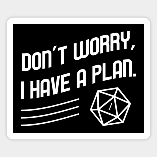 Don't Worry I Have a Plan Meme TRPG Tabletop RPG Gaming Addict Magnet